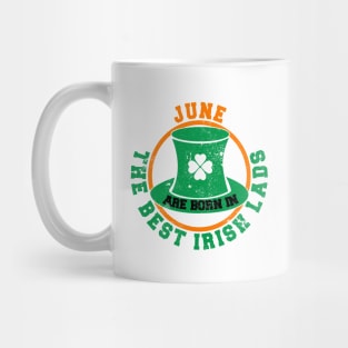 The Best Irish Lads Are Born In June T-Shirt Mug